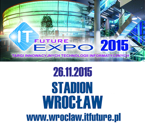 IT Future Expo 2015 we Wrocławiu, kliknij